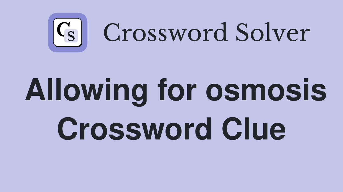 allowing-for-osmosis-crossword-clue-answers-crossword-solver